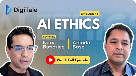 Decoding AI Ethics with Nana Banerjee DigiTale Ep. 3 with Aninda Bose